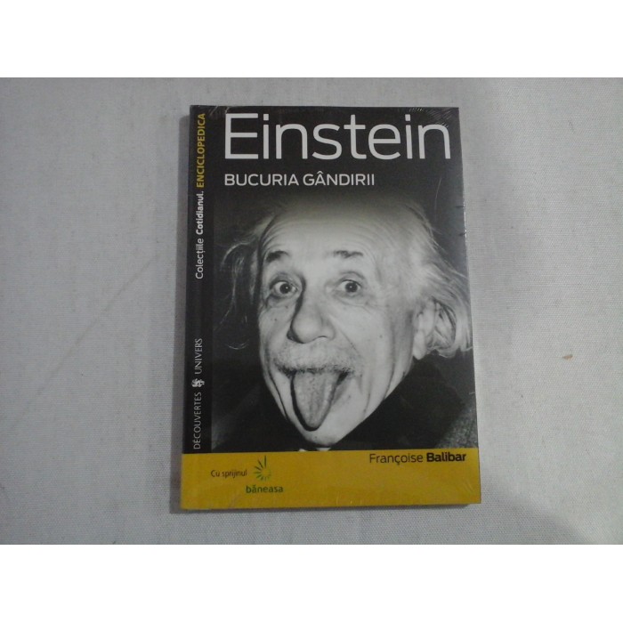     (Colectiile Cotidianul. Enciclopedica)  EINSTEIN   bucuria gandirii  -  Francoise  Balibar  -  carte sigilata